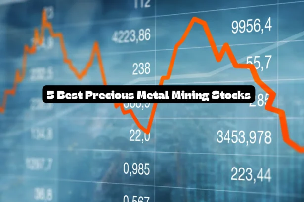 5 Best Precious Metal Mining Stocks
