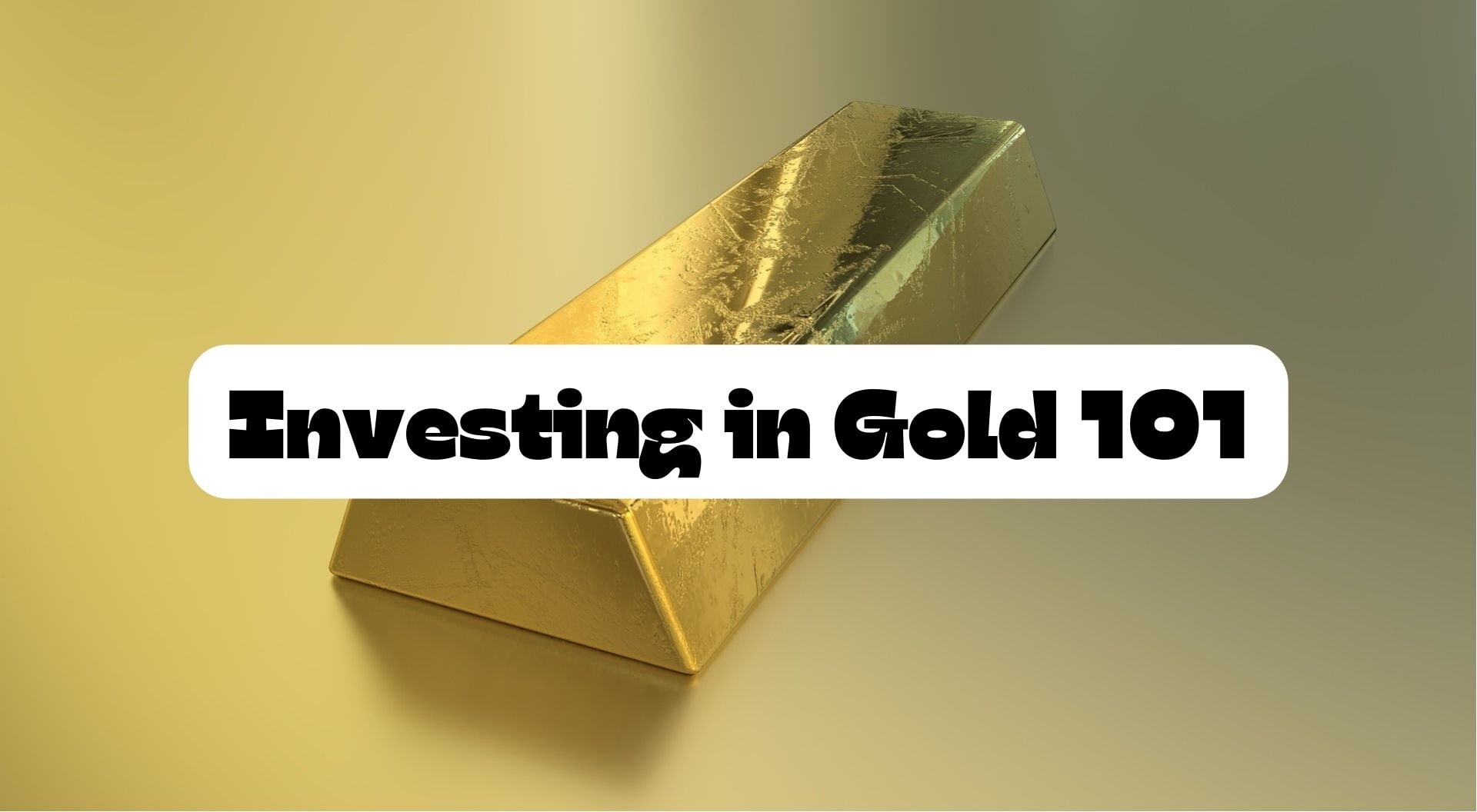 Investing in Gold 101
