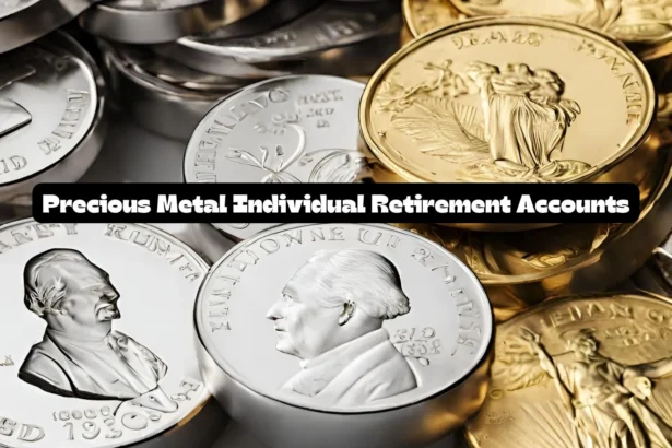 Precious Metal Individual Retirement Accounts