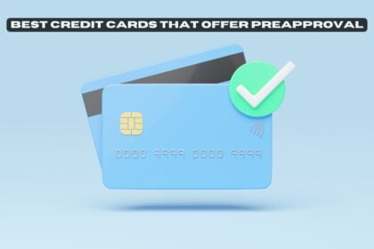 Best Credit Cards That Offer Preapproval