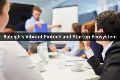 Raleigh's Vibrant Fintech and Startup Ecosystem