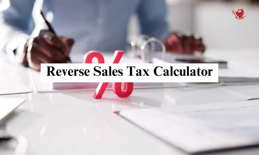 Reverse Sales Tax Calculator